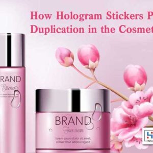 Hologram Stickers Prevent Duplication in the Cosmetic Industry