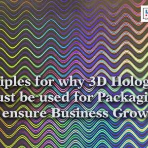 3D Holograms must be used for Packaging to ensure Business Growth